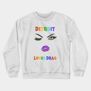 Detroit Loves Drag Pride Crewneck Sweatshirt